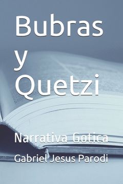 portada Bubras y Quetzi: Narrativa Gotica