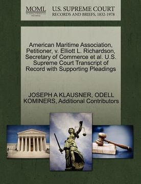 portada american maritime association, petitioner, v. elliott l. richardson, secretary of commerce et al. u.s. supreme court transcript of record with support