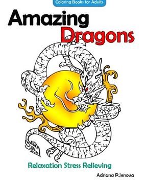 portada Amazing Dragons Coloring Books For Adults Relaxation Stress Relieving Dragon