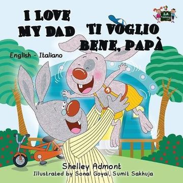 portada I Love My Dad  Ti voglio bene, papà: English Italian Bilingual Edition (English Italian Bilingual Collection)
