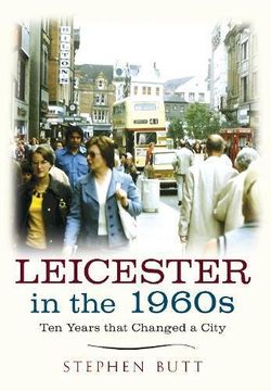 portada Leicester in the 1960s: Ten Years That Changed a City (en Inglés)