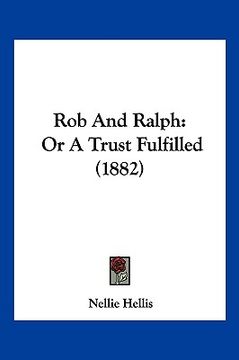 portada rob and ralph: or a trust fulfilled (1882) (en Inglés)