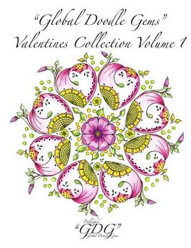 portada "Global Doodle Gems" Valentines Collection Volume 1: "The Ultimate Coloring Book...an Epic Collection from Artists around the World! "