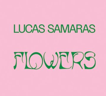portada Lucas Samaras: Flowers (en Inglés)