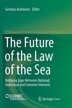 portada The Future of the Law of the Sea: Bridging Gaps Between National, Individual and Common Interests (in English)