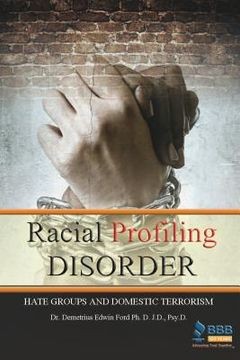 portada Racial Profiling Disorder: Hate Groups and Domestic Terrorism (en Inglés)