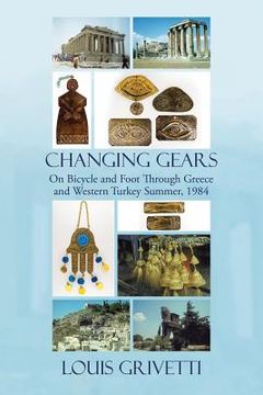 portada Changing Gears: On Bicycle and Foot Through Greece and Western Turkey Summer, 1984 (en Inglés)