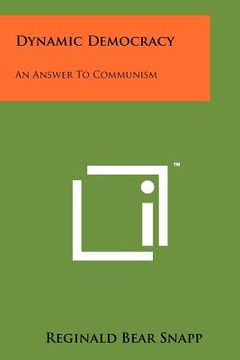 portada dynamic democracy: an answer to communism (en Inglés)