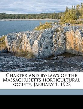 portada charter and by-laws of the massachusetts horticultural society, january 1, 1922 (en Inglés)