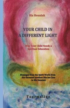 portada Your Child in a Different Light: Why Your Child needs a Spiritual Education (en Inglés)