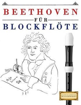 portada Beethoven Für Blockflöte: 10 Leichte Stücke Für Blockflöte Anfänger Buch (en Alemán)