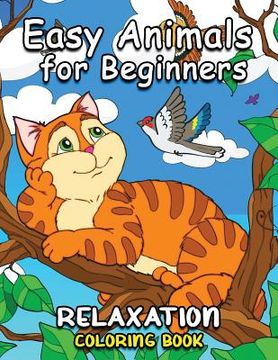 portada Easy Animals for Beginners: Easy and Beautiful Animals Coloring Pages for Adults (en Inglés)
