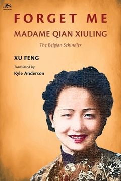 portada Forget Me: Madame Qian Xiuling-The Belgian Schindler (in English)