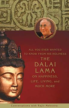 portada All you Ever Wanted to Know From his Holiness the Dalai Lama on Happiness, Life, Living, and Much More (en Inglés)
