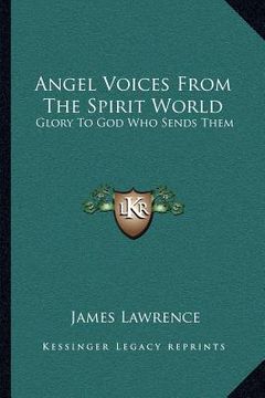portada angel voices from the spirit world: glory to god who sends them