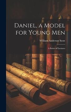 portada Daniel, a Model for Young Men: A Series of Lectures (en Inglés)
