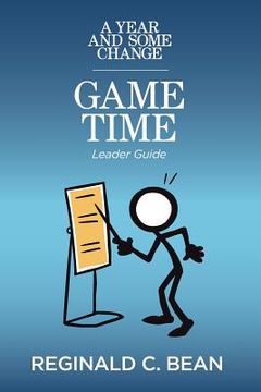 portada A Year and Some Change: GAME Time Leader Guide (en Inglés)