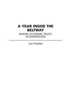 portada A Year Inside the Beltway: Making Economic Policy in Washington (en Inglés)