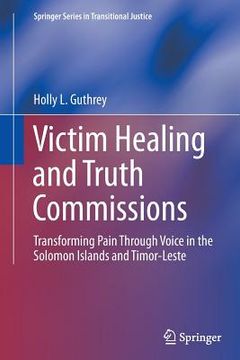 portada Victim Healing and Truth Commissions: Transforming Pain Through Voice in Solomon Islands and Timor-Leste (en Inglés)