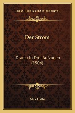 portada Der Strom: Drama In Drei Aufzugen (1904) (en Alemán)
