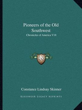 portada pioneers of the old southwest: chronicles of america v18