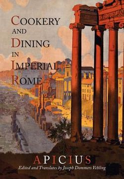 portada Cookery And Dining In Imperial Rome: A Bibliography, Critical Review and Translation of Apicius De Re Coquinaria (en Inglés)