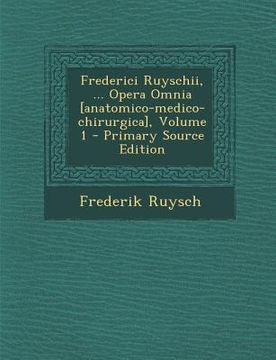 portada Frederici Ruyschii, ... Opera Omnia [anatomico-medico-chirurgica], Volume 1 - Primary Source Edition (en Italiano)