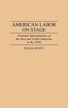 portada American Labor on Stage: Dramatic Interpretations of the Steel and Textile Industries in the 1930S (en Inglés)