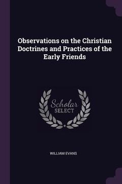 portada Observations on the Christian Doctrines and Practices of the Early Friends (en Inglés)