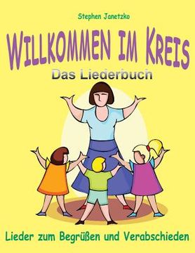 portada Willkommen im Kreis: Lieder zum Begrüßen und Verabschieden: Das Liederbuch mit allen Texten, Noten und Gitarrengriffen zum Mitsingen und Mi (in German)