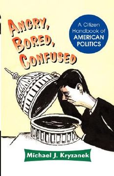 portada angry, bored, confused: a citizen handbook of american politics (en Inglés)
