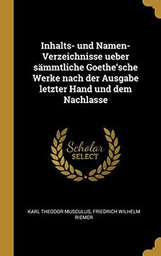 portada Inhalts- Und Namen-Verzeichnisse Ueber Sämmtliche Goethe'sche Werke Nach Der Ausgabe Letzter Hand Und Dem Nachlasse (in German)