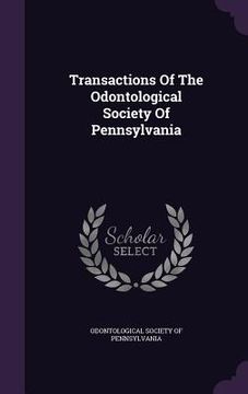 portada Transactions Of The Odontological Society Of Pennsylvania (en Inglés)