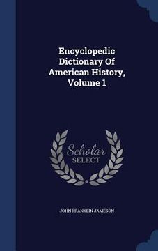 portada Encyclopedic Dictionary Of American History, Volume 1