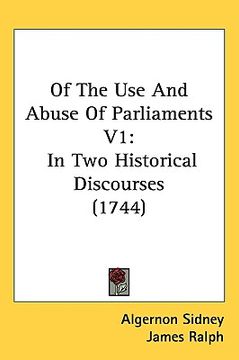 portada of the use and abuse of parliaments v1: in two historical discourses (1744)