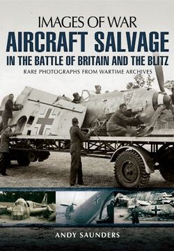 portada Aircraft Salvage in the Battle of Britain and the Blitz (Images of War) 