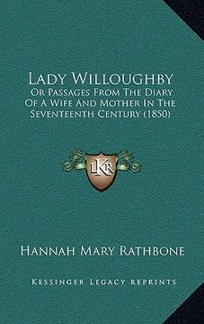portada lady willoughby: or passages from the diary of a wife and mother in the seventeenth century (1850) (en Inglés)