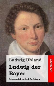 portada Ludwig der Bayer: Schauspiel in fünf Aufzügen (in German)