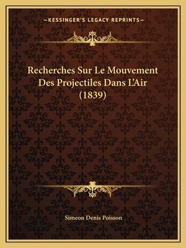 portada Recherches Sur Le Mouvement Des Projectiles Dans L'Air (1839) (en Francés)