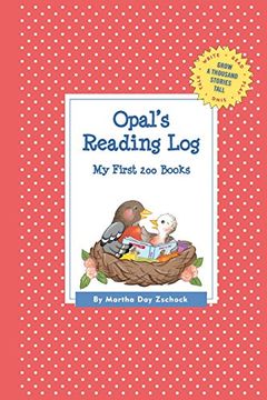 portada Opal's Reading Log: My First 200 Books (Gatst) (Grow a Thousand Stories Tall) (en Inglés)