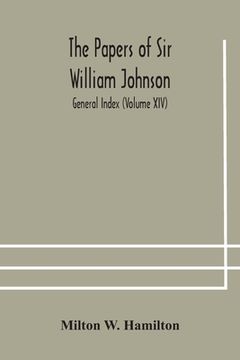 portada The papers of Sir William Johnson; General Index (Volume XIV) (en Inglés)
