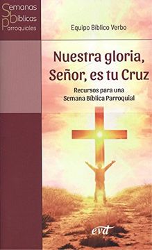 portada Nuestra Gloria, Señor, es tu Cruz: Recursos para una Semana Bíblica Parroquial (Animación Bíblica de la Pastoral)