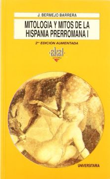 Mitología y Mitos de la Hispania Prerromana i