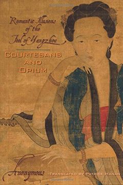 portada Courtesans and Opium: Romantic Illusions of the Fool of Yangzhou (Weatherhead Books on Asia) (en Inglés)