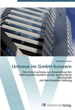 portada Untreue im GmbH-Konzern: Eine Untersuchung zur Anwendung des  Untreuetatbestandes auf die konzernierte Gesellschaft  mit beschränkter Haftung