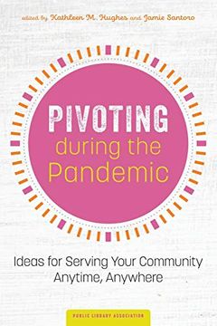 portada Pivoting During the Pandemic: Ideas for Serving Your Community Anytime, Anywhere 