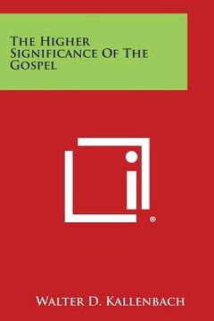 portada The Higher Significance of the Gospel (en Inglés)