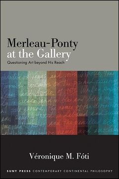 portada Merleau-Ponty at the Gallery: Questioning art Beyond his Reach (Suny Series in Contemporary Continental Philosophy) (in English)