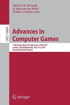 portada Advances in Computer Games: 15th International Conferences, Acg 2017, Leiden, the Netherlands, July 3-5, 2017, Revised Selected Papers