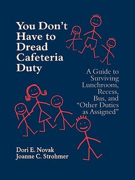 portada you don't have to dread cafeteria duty: a guide to surviving lunchroom, recess, bus, and "other duties as assigned" (en Inglés)